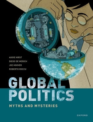 Global Politics: Myths and Mysteries by Hirst, Aggie