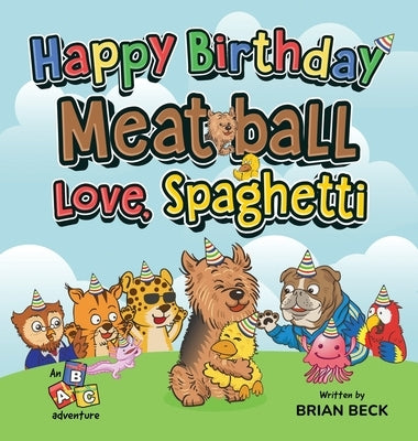 Happy Birthday Meatball, Love Spaghetti: An ABC Adventure by Beck, Brian