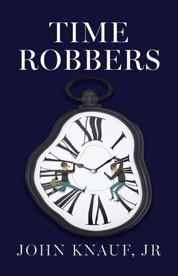 Time Robbers by Knauf, John