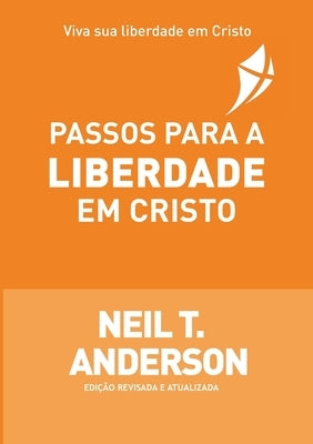 Passos Para a Liberdade Em Cristo by Anderson, Neil T.