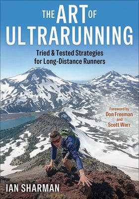 The Art of Ultrarunning: Tried & Tested Strategies for Long-Distance Runners by Sharman, Ian