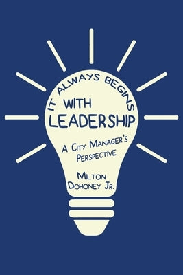 It Always Begins With Leadership by Dohoney, Milton