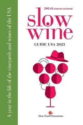 Slow Wine Guide USA 2023: A year in the life of the vineyards and wines of the USA by Parker Wong, Deborah