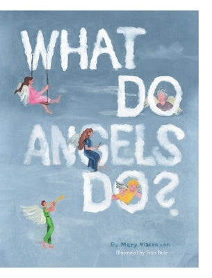 What Do Angels Do? by Matteson, Mary