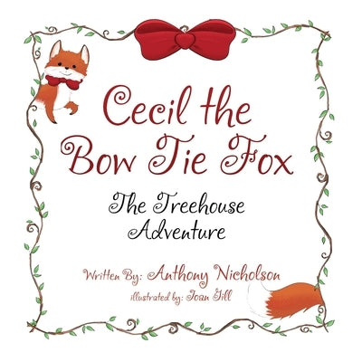 Cecil the Bow Tie Fox: The Tree House Adventure by Nicholson, Anthony