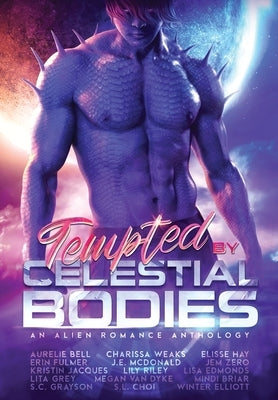 Tempted by Celestial Bodies: An Alien Romance Anthology by Edmonds, Lisa