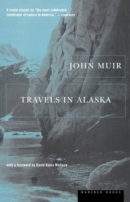 Travels in Alaska by Muir, John