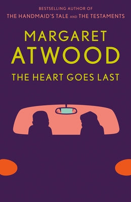 The Heart Goes Last by Atwood, Margaret