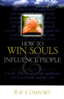 How to Win Souls and Influence People by Comfort, Ray