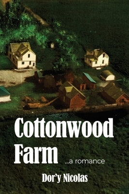 Cottonwood Farm: a romance by Nicolas, Dor'y