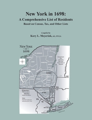 New York in 1698: A Comprehensive List of Residents, Based on Census, Tax, and Other Lists by Meyerink, Kory L.