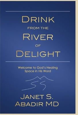 Drink from the River of Delight Study Guide by Abadir, Janet S.