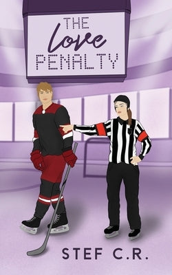 The Love Penalty by C. R., Stef