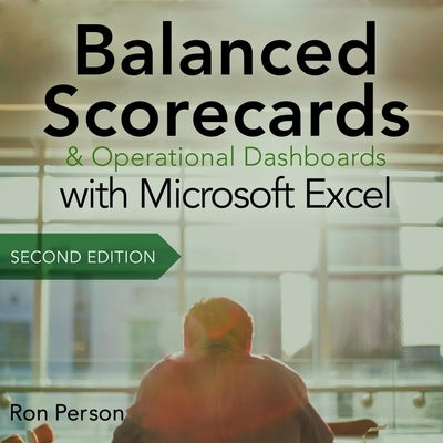 Balanced Scorecards and Operational Dashboards with Microsoft Excel Lib/E: 2nd Edition by Cohen, Steven Jay