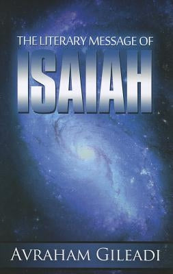 Literary Message of Isaiah by Gileadi, Avraham