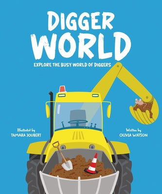Digger World: Explore the Busy World of Diggers by Watson, Olivia