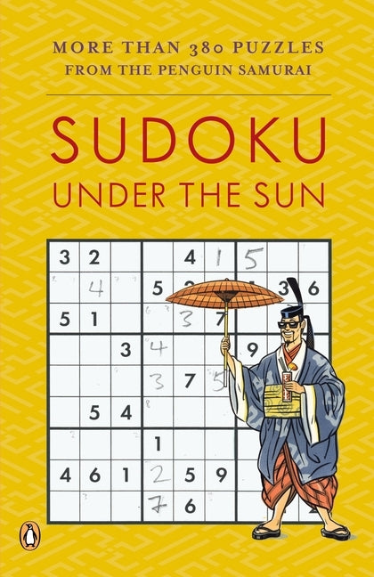 Sudoku Under the Sun: More Than 380 Puzzles from the Penguin Samurai by Bodycombe, David J.