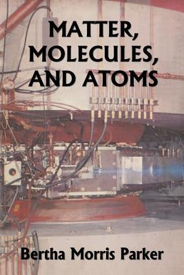 Matter, Molecules, and Atoms (Yesterday's Classics) by Parker, Bertha Morris