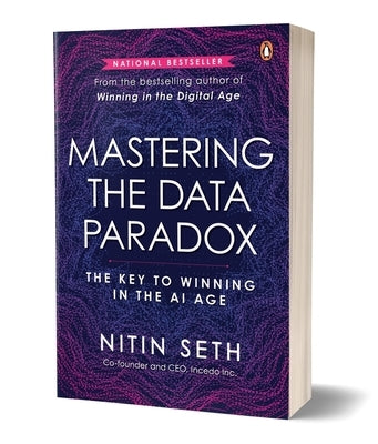 Mastering the Data Paradox: Key to Winning in the AI Age by Seth, Nitin