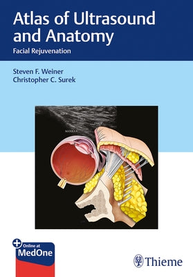 Atlas of Ultrasound and Anatomy: Facial Rejuvenation by Weiner, Steven