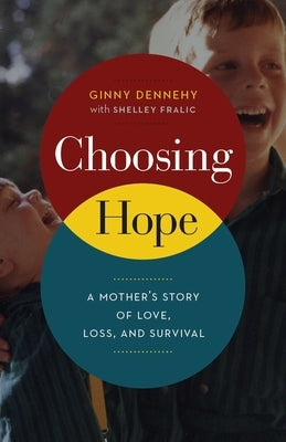 Choosing Hope: A Mother's Story of Love, Loss, and Survival by Dennehy, Ginny