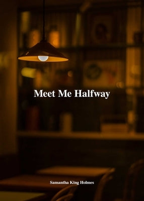 Meet Me Halfway by King Holmes, Samantha