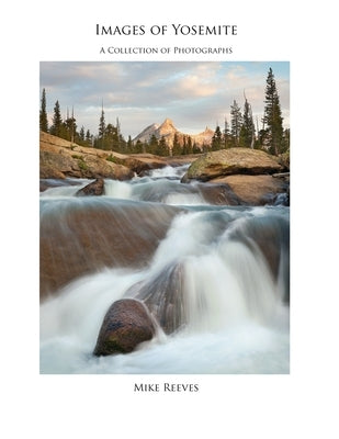 Images Of Yosemite by Reeves, Mike