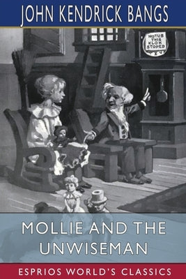 Mollie and the Unwiseman (Esprios Classics) by Bangs, John Kendrick
