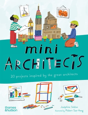 Mini Architects: 20 Projects Inspired by the Great Architects by Seblon, Jos?phine