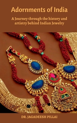 Adornments of India by Pillai, Jagadeesh