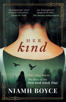 Her Kind: A thrilling and atmospheric historical novel based on the true story of Ireland's first witch trial by Boyce, Niamh