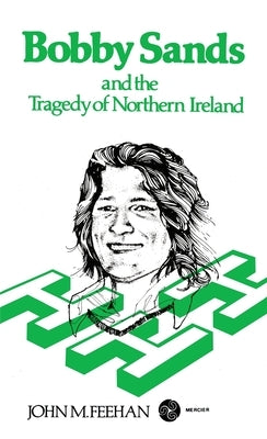 Bobby Sands and the Tragedy of Northern Ireland by Feehan, John M.