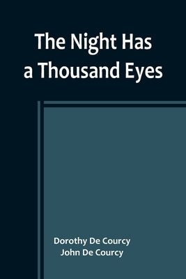 The Night Has a Thousand Eyes by De Courcy, Dorothy