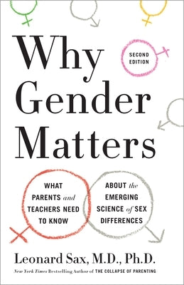 Why Gender Matters, Second Edition: What Parents and Teachers Need to Know About the Emerging Science of Sex Differences by Sax, Leonard