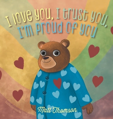 I Love You, I Trust You, I'm Proud of You by Thomson, Matt