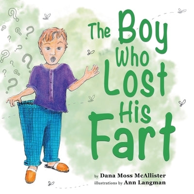 The Boy Who Lost His Fart by Moss McAllister, Dana