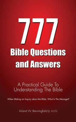 777 Bible Questions and Answers by Benningfield, Mg Arland W., Jr.