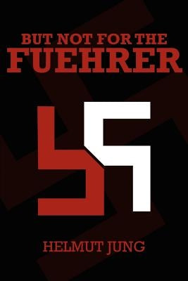 But Not for the Fuehrer by Jung, Helmet