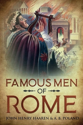 Famous Men of Rome: Annotated by Haaren, John Henry