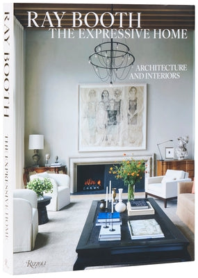 Ray Booth: The Expressive Home: Architecture and Interiors by Booth, Ray