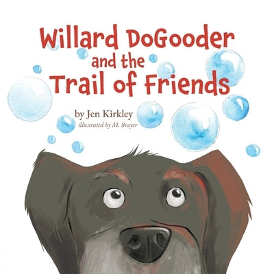 Willard DoGooder and the Trail of Friends by Kirkley, Jen