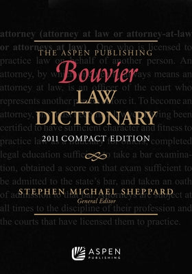 The Aspen Publishing Bouvier Law Dictionary: Compact Edition by Sheppard, Stephen Michael