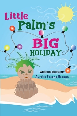 Little Palm's Big Holiday by Brogan, Aurelia Fasano