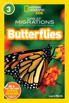 Great Migrations Butterflies (National Geographic Kids Readers, Level 3): As Seen on the National Geographic Channel by Marsh, Laura