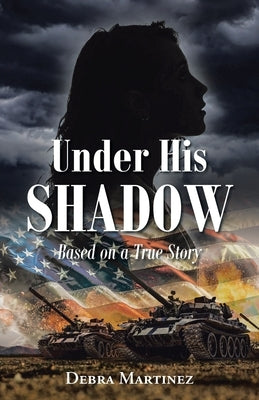 Under His Shadow: Based on a True Story by Martinez, Debra