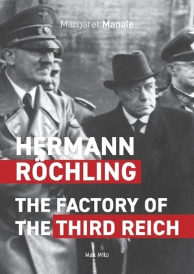 Hermann Röchling: The Factory of the Third Reich by Manale, Margaret