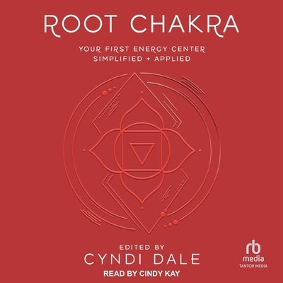 Root Chakra: Your First Energy Center Simplified + Applied by Dale, Cyndi