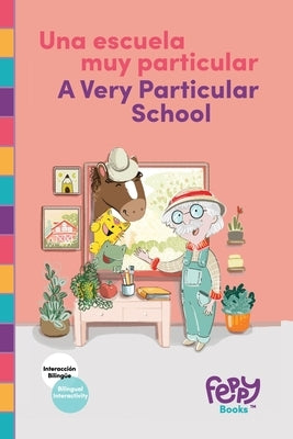Una Escuela Muy Particular - A Very Particular School: Bilingual Book Spanish-English for Kids by Books, Feppy