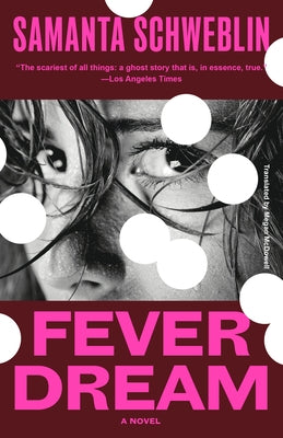 Fever Dream by Schweblin, Samanta