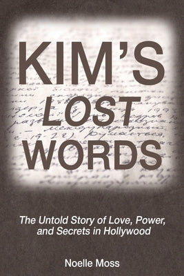 Kim's Lost Words: The Untold Story of Love, Power, and Secrets in Hollywood by Moss, Noelle